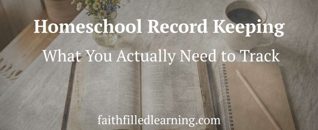 Homeschool Record Keeping: What You Actually Need to Track