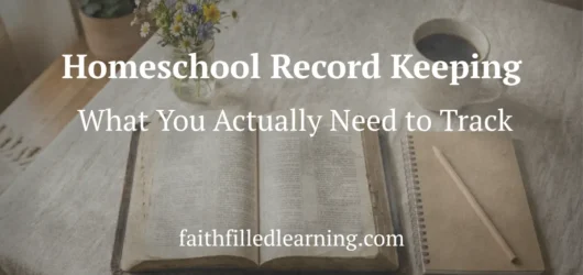 Homeschool Record Keeping: What You Actually Need to Track