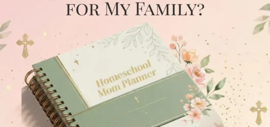 Is Homeschooling Right for My Family? A Christian Parent’s Honest Guide